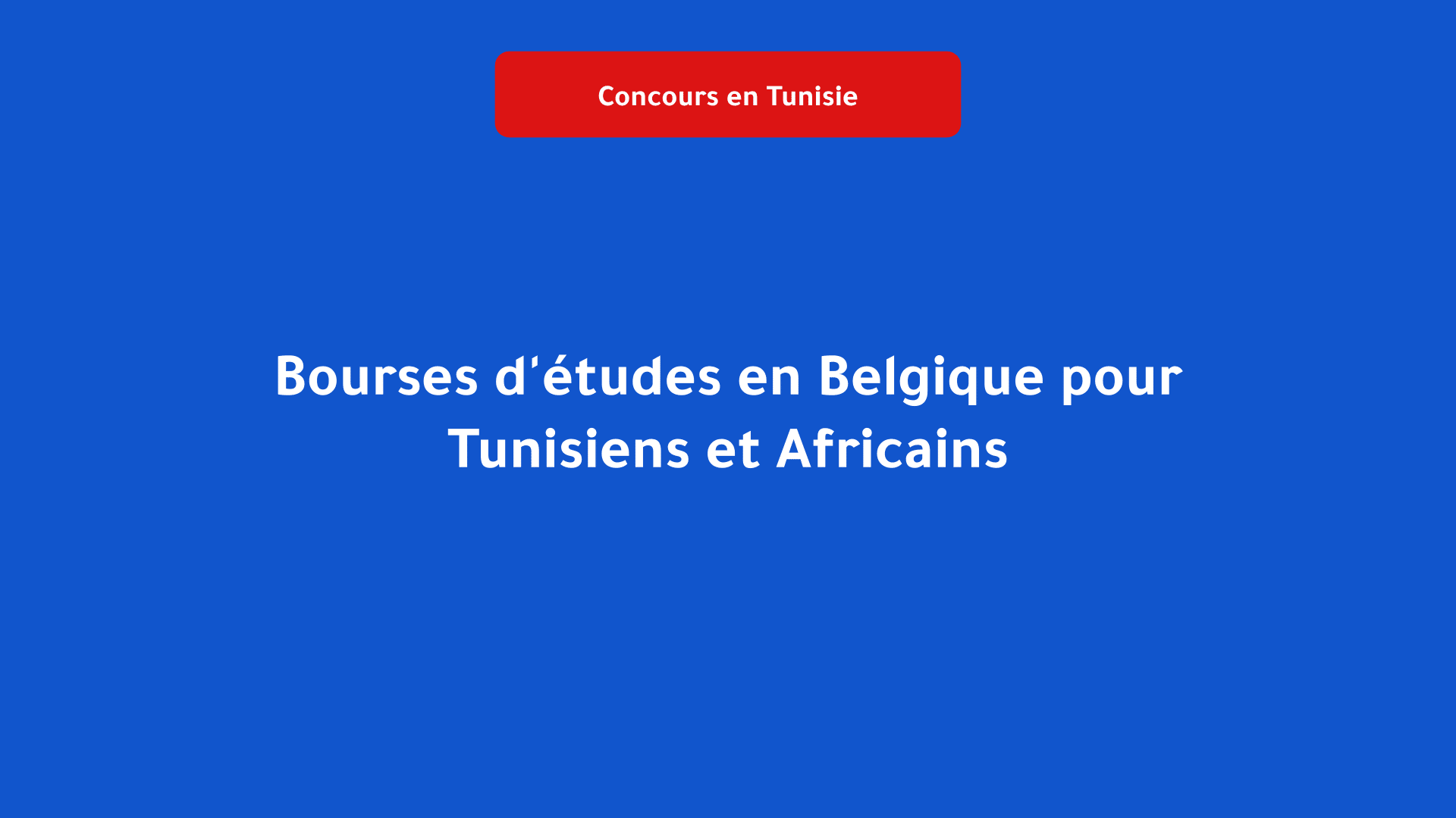 Bourses d'études en Belgique pour Tunisiens