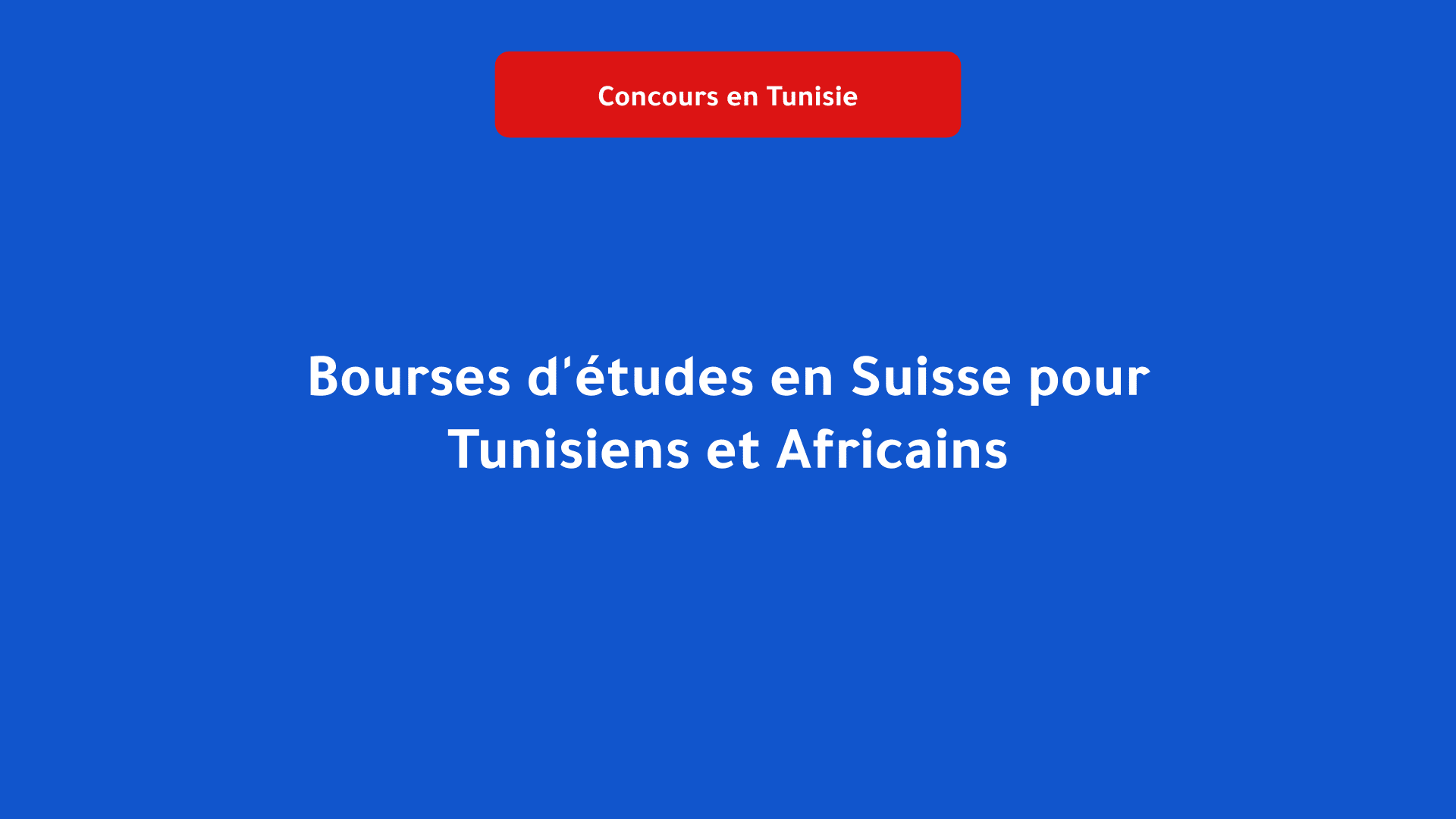 Bourses d'études en Suisse pour Tunisiens