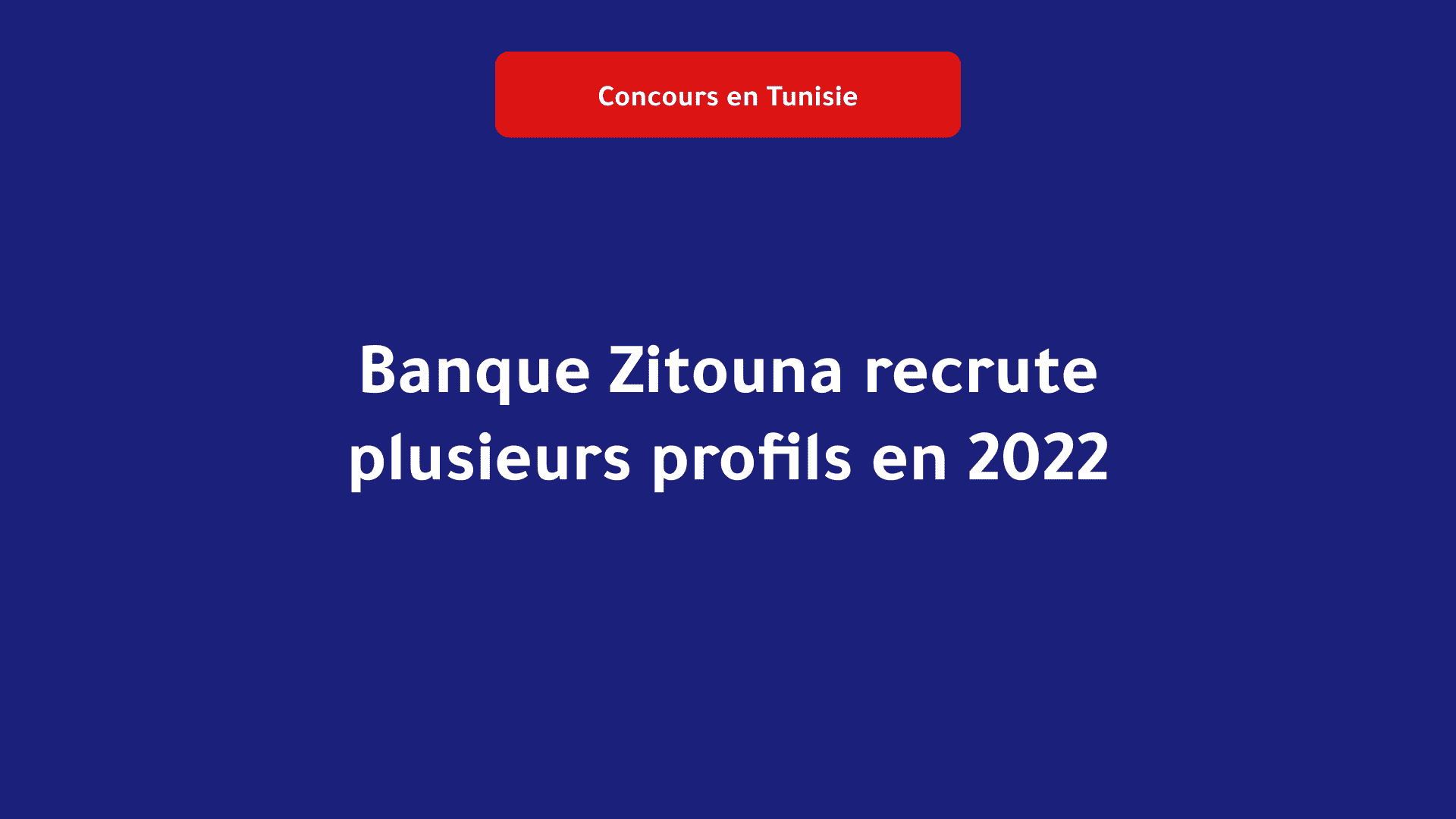 Banque Zitouna recrute plusieurs profils 2022