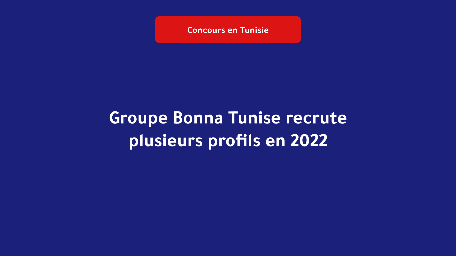 Groupe Bonna Tunise recrute plusieurs profils